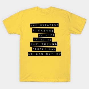 The greatest pleasure T-Shirt